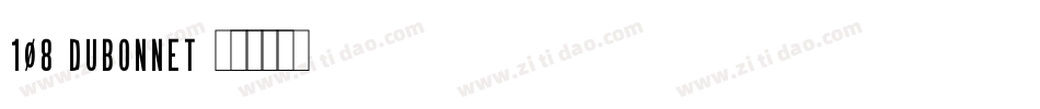 108 DUBONNET字体转换